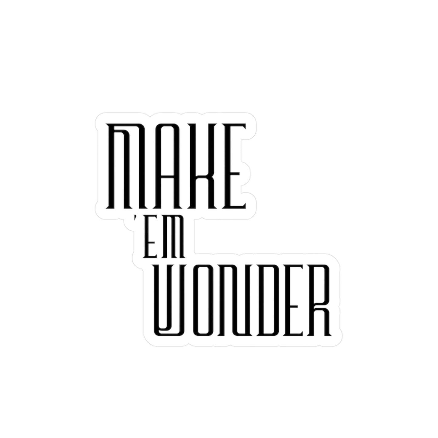 Make 'em Wonder Sticker