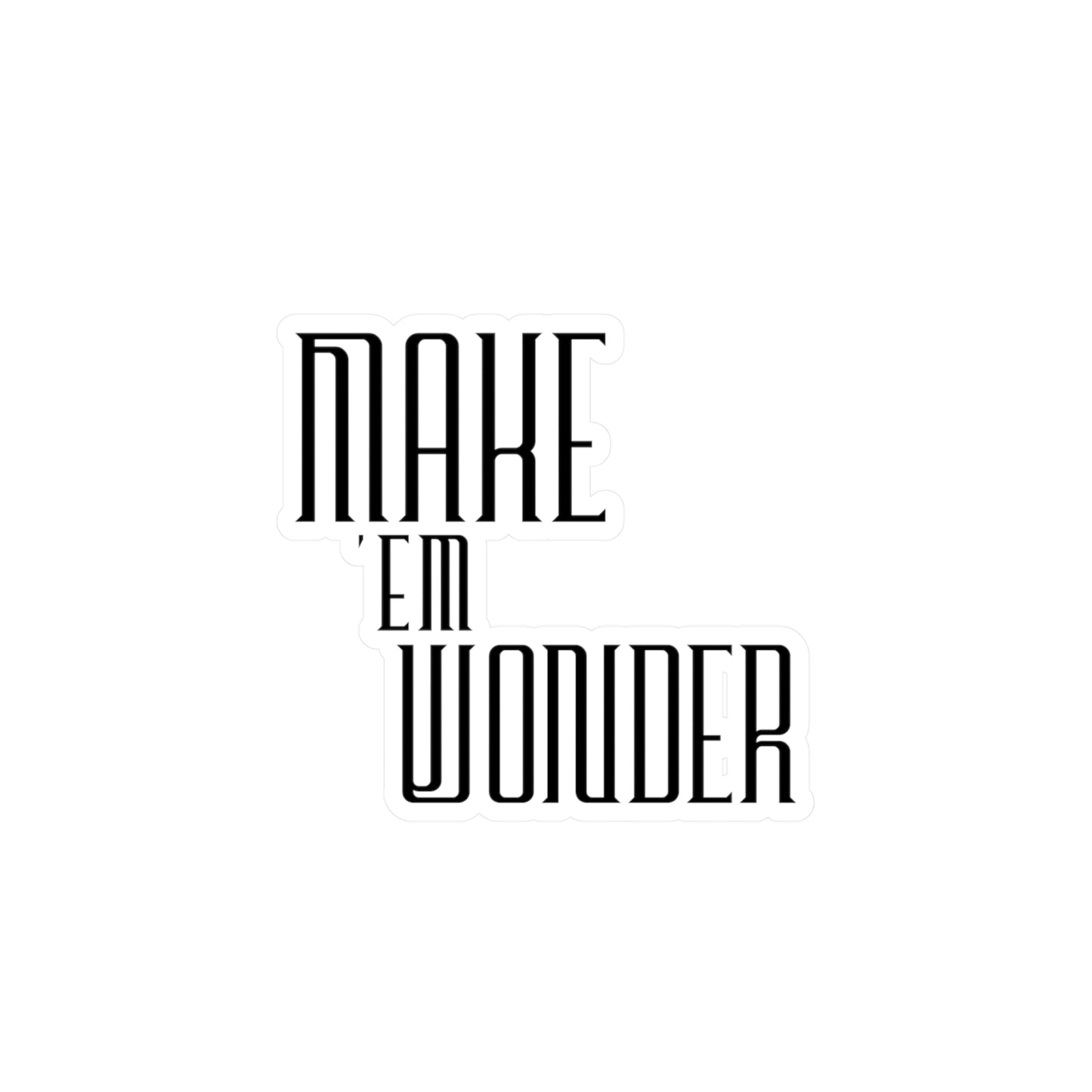 Make 'em Wonder Sticker